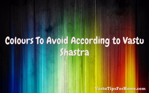 Colours To Avoid According to Vastu Shastra